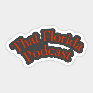 That Florida Podcast Sticker